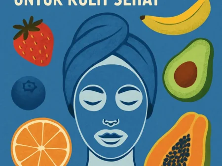 Masker Wajah dari Buah-buahan untuk Kulit Sehat