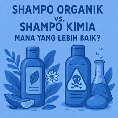 Shampo Organik vs. Shampo Kimia, Mana yang Lebih Baik?